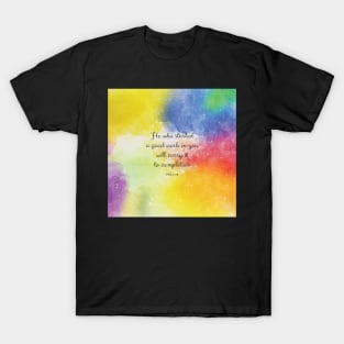 He who started a good work in you will carry it to completion. Phil 1:16 T-Shirt